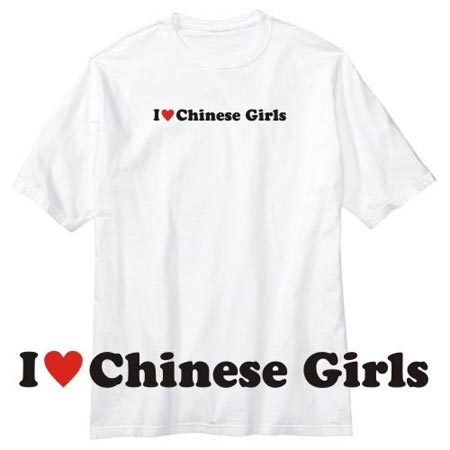 I love Chinese Girls t-shirt