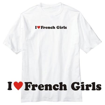 I love French girls T-shirt
