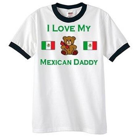 I love my Mexican daddy shirt