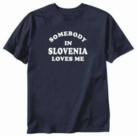 Somebody in Slovenia loves me T-shirt