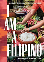 I Am a Filipino: And This Is How We Cook 