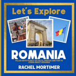 Let's Explore Romania